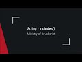 JavaScript String - includes()