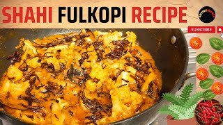 Shahi Fulkopi Bengali Style | শাহি ফুলকপি | Bengali Recipe