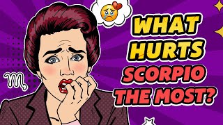 What Hurts a Scorpio the Most?
