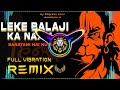 Leke Balaji Ka Naam Dj Remix Hard Bass | Hindu Song | Vibration Mix | Dj Parveen Saini Mahendergarh