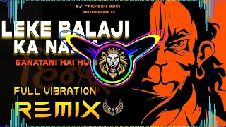 Leke Balaji Ka Naam Dj Remix Hard Bass | Hindu Song | Vibration Mix | Dj Parveen Saini Mahendergarh