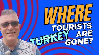 Where all the tourists are gone in Antalya and Turkey?