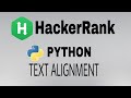 #20: Text Alignment | Hackerrank Python Solution | English Explanation