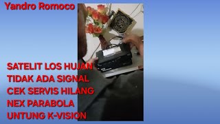 SATELIT LOS HUJAN TIDAK ADA SIGNAL CEK SERVIS HILANG NEX PARABOLA UNTUNG K-VISION