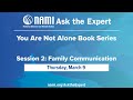 NAMI Ask the Expert You Are Not Alone Book Series - Session 2: Family Communication