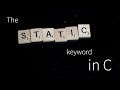 The Static Keyword in C