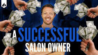 How To Become A Successful Salon Owner (The 3 Key Elements That Will Make You Profitable)