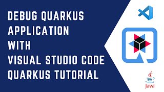 Debug Quarkus application with Visual Studio Code | Quarkus Tutorial | QUARKUS | CloudNative | Java