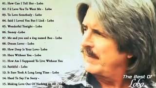 Lobo Best Songs Of All Time - Lobo Greatest Hits Full Album 2023