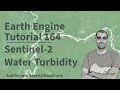 Google Earth Engine Tutorial-164: Sentinel-2 Water Turbidity Mapping and Monitoring using Xee