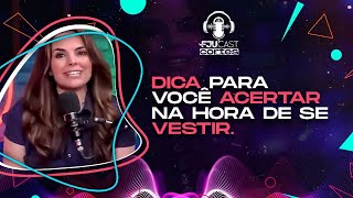 DICA PARA VOCÊ ACERTAR NA HORA DE SE VESTIR - #FJUCAST #podcast #fju #cortes