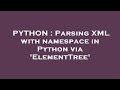 PYTHON : Parsing XML with namespace in Python via 'ElementTree'