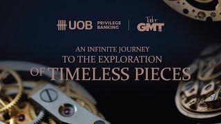 UOB x Tatler GMT I An Infinite Journey to Exploration of Timeless Piece_Long Version