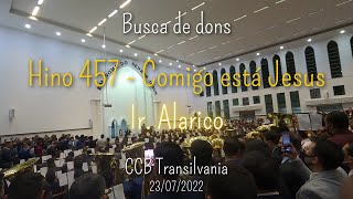 HINO CCB 457 - COMIGO ESTÁ JESUS - BUSCA DE DONS CCB TRANSILVANIA 23/07/22 (Ir. Alarico)