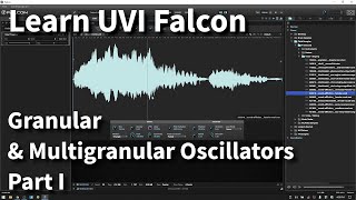 Learn UVI Falcon 2 | Granular & Multigranular Oscillators | Part I