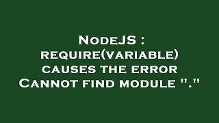 NodeJS : require(variable) causes the error Cannot find module "."