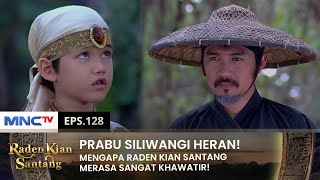 KIAN SANTANG MINTA MAAF! Kujang yang Diberi Prabu Telah Hilang! | RADEN KIAN SANTANG | EPS 128 (1/2)