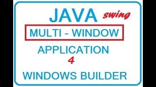 SIMPLE - Java Windows Builder/Swing:Multi Windows application 4 -7