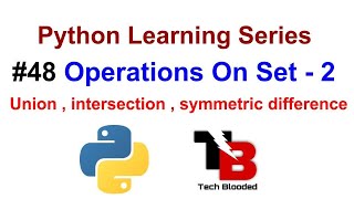 #48 Operations On Set In Python | Union , Update , Intersection, Symmetric Difference | Tech Blooded