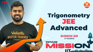 Trigonometry JEE [Mission IIT🎯] | JEE Advanced 2021 | JEE Maths | Vedantu Enthuse | Shimon Sir