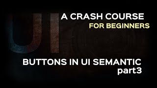 Semantic UI Tutorial| Button classes in UI Framework Part3| Responsive framework for Beginners