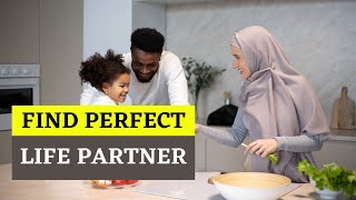 How to Select a Life Partner ?  | Finding Perfect Partner in Islam