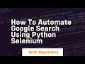 How to automate google search using python selenium