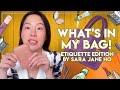 What's In My Bag! Etiquette Edition By: Sara Jane Ho