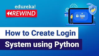How to Create Login System using Python | Python Programming Tutorial | Edureka | Python Rewind - 1