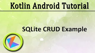 #38 Kotlin Android Tutorial | SQLite CRUD example