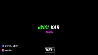 JUMP KAR - PRANSHU (Prod.By CLASSIXS BEATS)