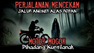 Cerita Mistis Perjalanan Horor Motornya Mogok Di Alas Roban - Cerita Horor - Kisah Nyata