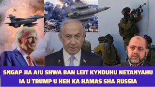 Jling ia khyrwit-ki JINGJIA shwa ba u netanyahu un leit ia kynduh ia u Trump, u Heh-Hamas sha Russia