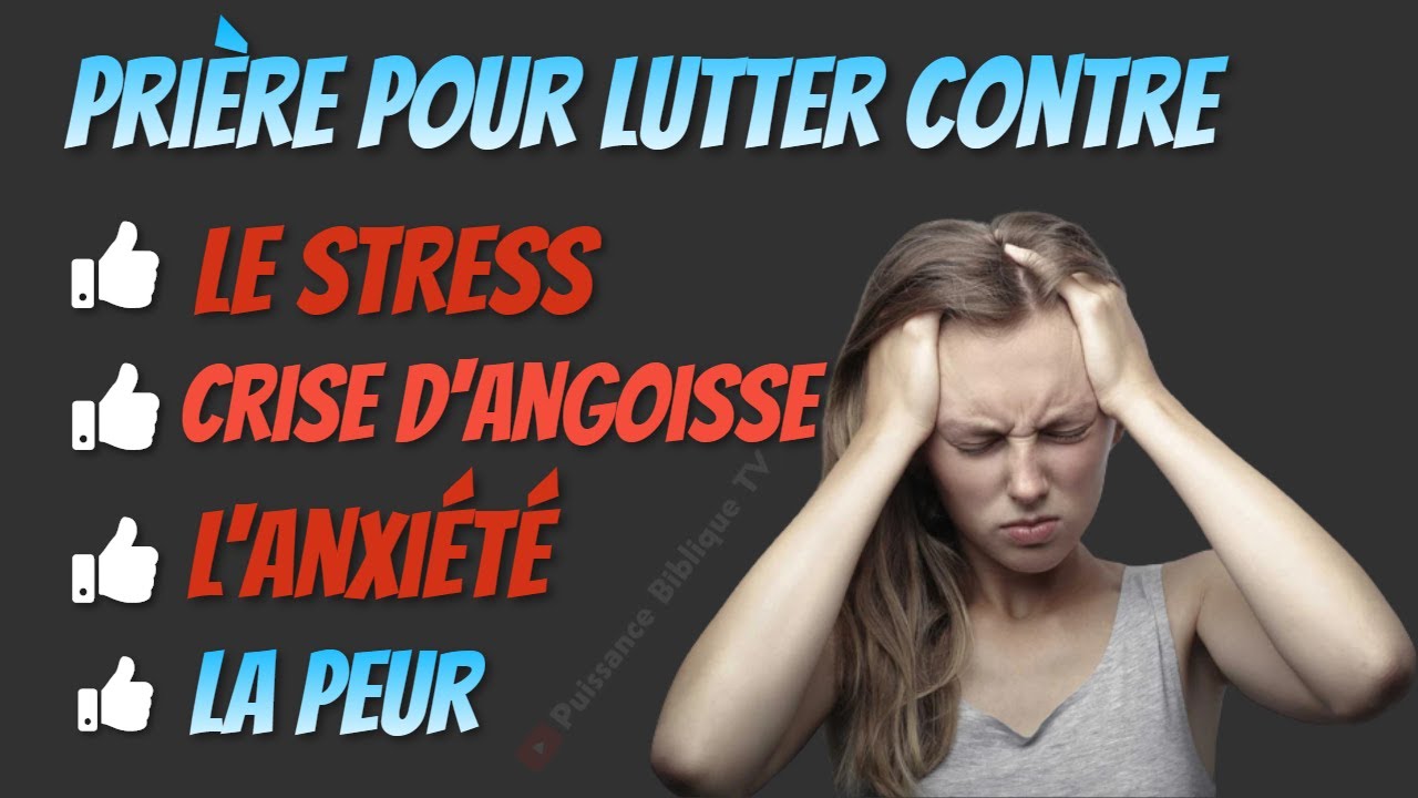 Prière Pour Surmonter La Peur, Combattre Le Stresss, L'anxiété Et Les ...