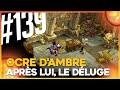 DOFUS AVENTURE SUIVIE #139  | OCRE D'AMBRE ► APRÈS LUI, LE DÉLUGE