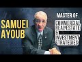 Meet Samuel Ayoub: 40 Years of Mastery in Commercial Real Estate & Investment Strategies