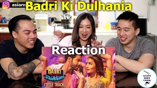 Badri Ki Dulhania (Title Track) | Asian Australian | Reaction Video