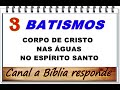 Três tipos de batismos deixado por Jesus para a igreja