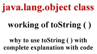 Java.lang package Object class toString() method || toString() method In Java || Part-2