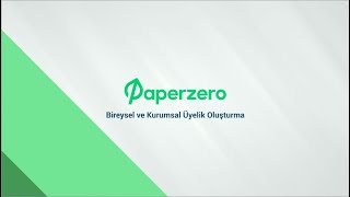 Paperzero'da bireysel ve kurumsal üyeliğinizi hızlıca oluşturabilirsiniz!