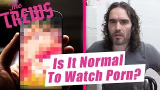 Is It Normal To Watch Porn? Russell Brand The Trews (E391)