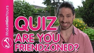 Signs You're In The Friendzone | 10 Questions To Tell If You're Friendzoned