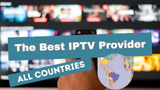 The Best IPTV Provider of 2024 | All World Countries