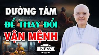 Lời Phật Dạy DƯỠNG TÂM Để Thay Đổi VẬN MỆNH | SC.Thích Nữ Hương Nhũ