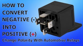 How To Change Polarity With a Relay - Convert Negative Into Positive - Automotive Wiring