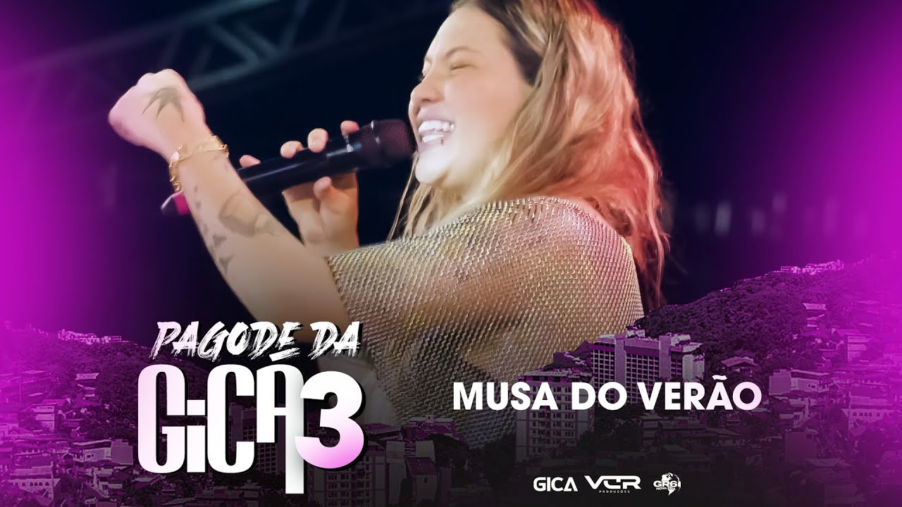 Pagode Da Gica 3 - Musa Do Verão (Clipe Oficial) - YouTube Music