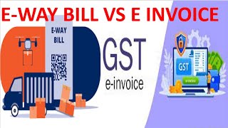 E Way Bill vs E Invoice