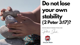 135 Do not lose your own stability (2 Peter 3:17)? | Patrick Jacob