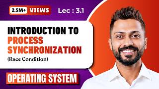 L-3.1: Process Synchronization | Process Types | Race Condition | Operating System-1