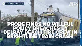 Probe finds no willful policy breaches by Delray Beach fire crew in Brightline train crash